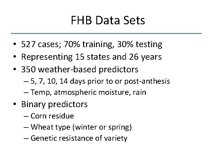 FHB Data Sets • 527 cases; 70% training, 30% testing • Representing 15 states