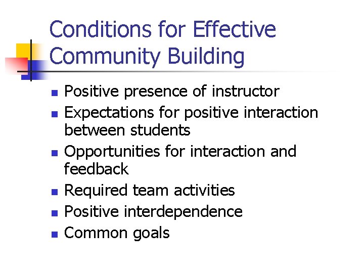 Conditions for Effective Community Building n n n Positive presence of instructor Expectations for