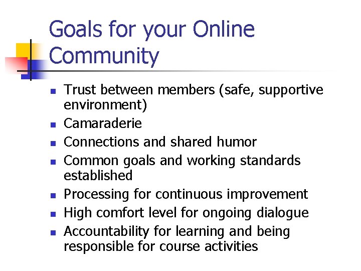 Goals for your Online Community n n n n Trust between members (safe, supportive