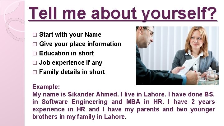 Tell me about yourself? Start with your Name � Give your place information �