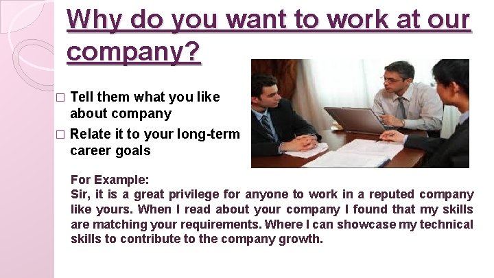 Why do you want to work at our company? � Tell them what you