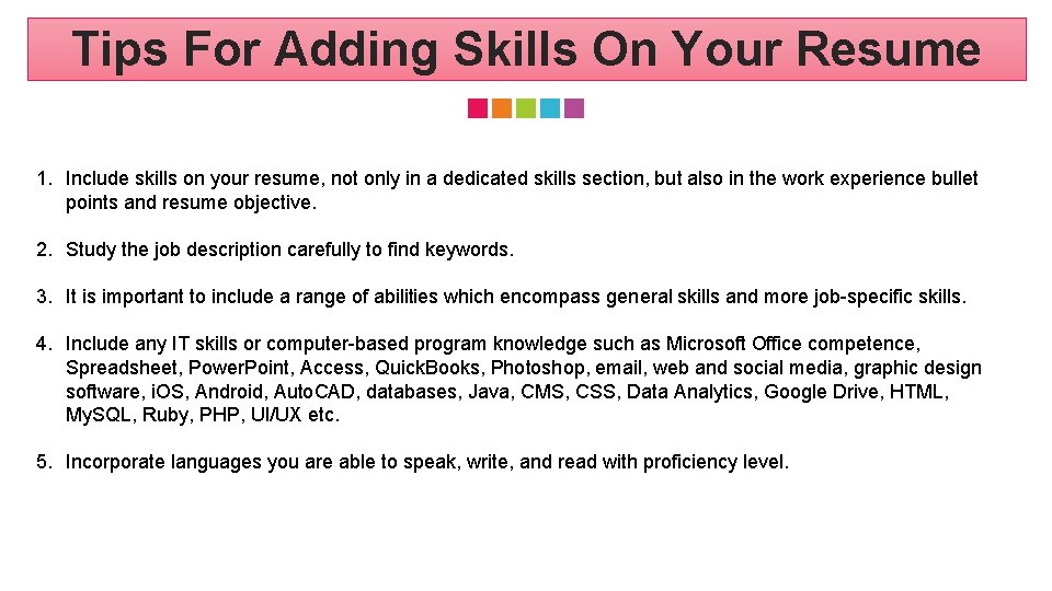 Tips For Adding Skills On Your Resume 1. Include skills on your resume, not