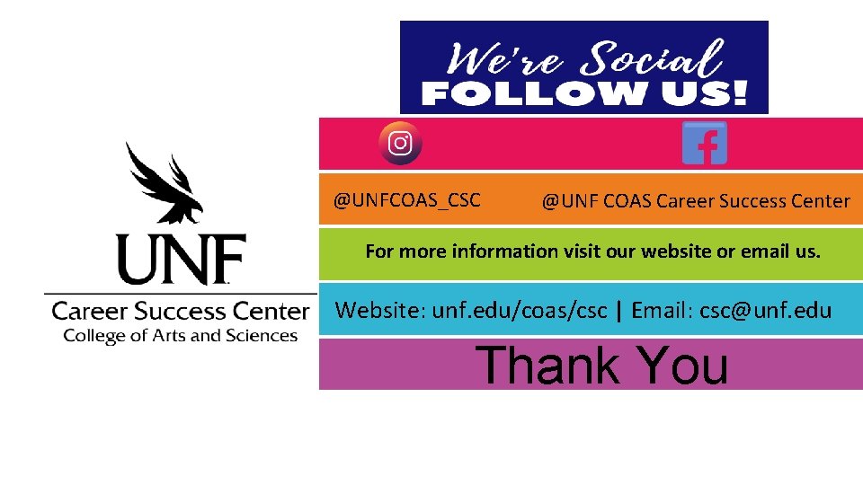 @UNFCOAS_CSC @UNF COAS Career Success Center For more information visit our website or email