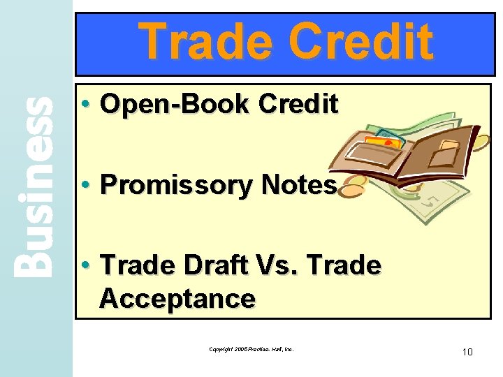 Business Trade Credit • Open-Book Credit • Promissory Notes • Trade Draft Vs. Trade