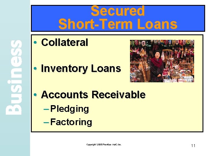 Business Secured Short-Term Loans • Collateral • Inventory Loans • Accounts Receivable – Pledging