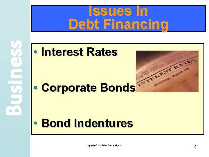 Business Issues In Debt Financing • Interest Rates • Corporate Bonds • Bond Indentures