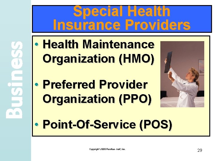 Business Special Health Insurance Providers • Health Maintenance Organization (HMO) • Preferred Provider Organization