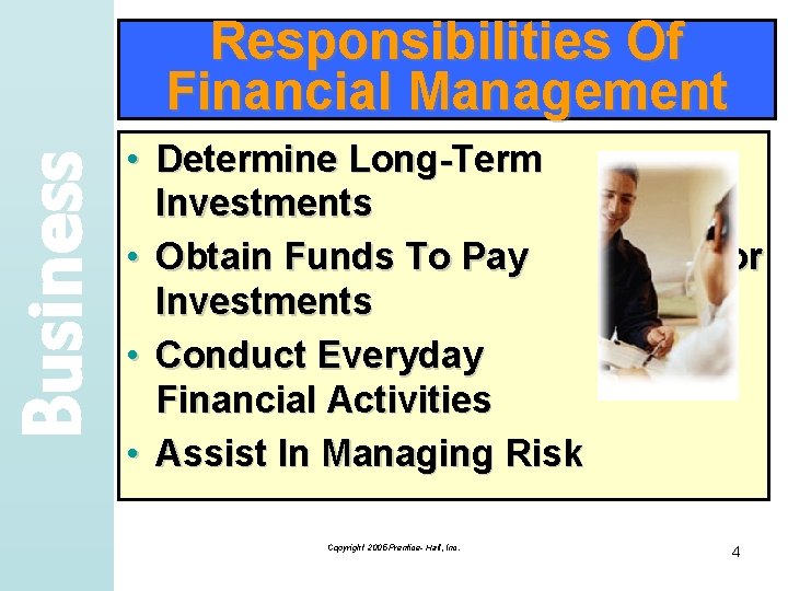 Business Responsibilities Of Financial Management • Determine Long-Term Investments • Obtain Funds To Pay