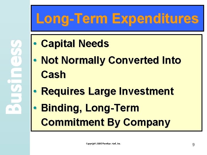 Business Long-Term Expenditures • Capital Needs • Not Normally Converted Into Cash • Requires