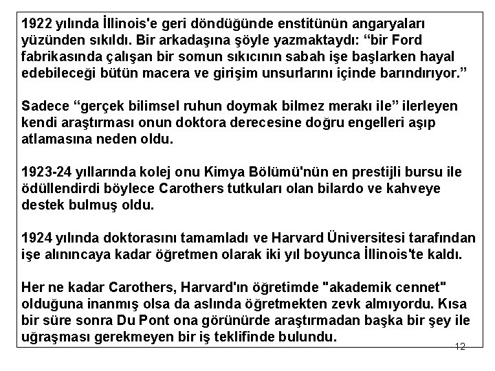 1922 yılında İllinois'e geri döndüğünde enstitünün angaryaları yüzünden sıkıldı. Bir arkadaşına şöyle yazmaktaydı: “bir