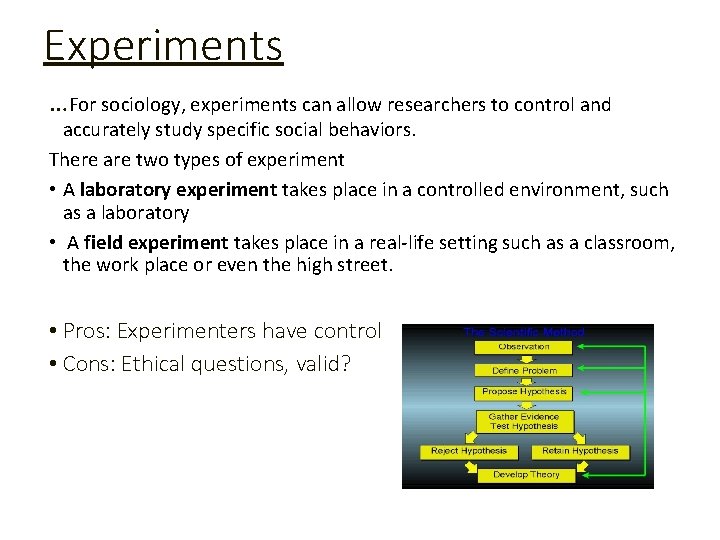 Experiments …For sociology, experiments can allow researchers to control and accurately study specific social