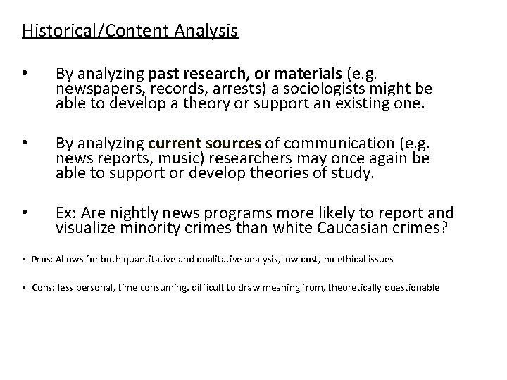 Historical/Content Analysis • By analyzing past research, or materials (e. g. newspapers, records, arrests)