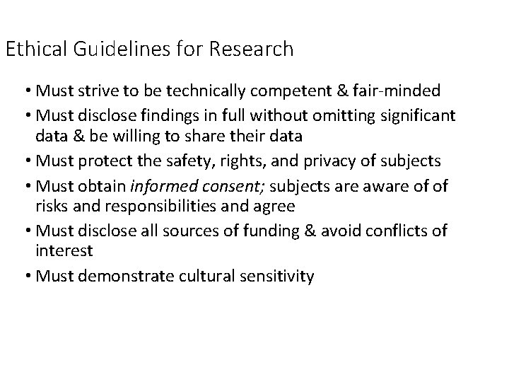 Ethical Guidelines for Research • Must strive to be technically competent & fair-minded •