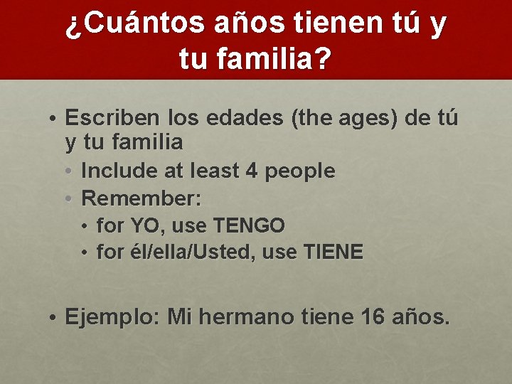 ¿Cuántos años tienen tú y tu familia? • Escriben los edades (the ages) de