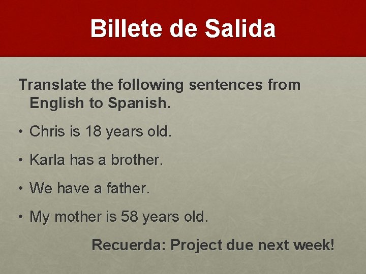 Billete de Salida Translate the following sentences from English to Spanish. • Chris is