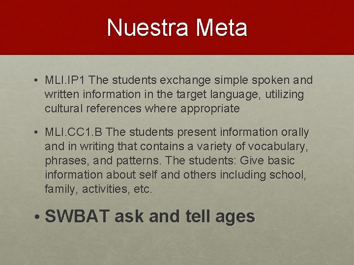 Nuestra Meta • MLI. IP 1 The students exchange simple spoken and written information