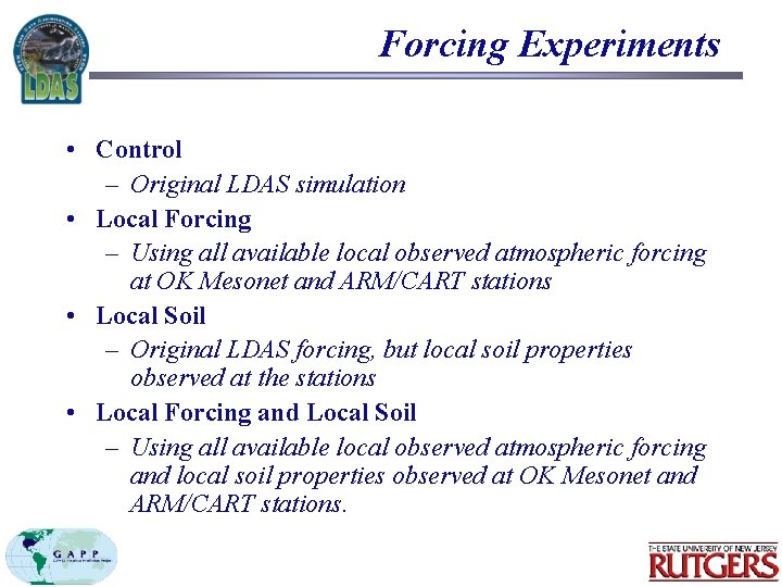 Forcing Experiments • Control – Original LDAS simulation • Local Forcing – Using all