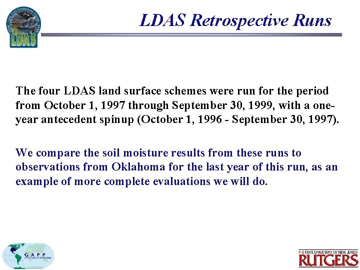 LDAS Retrospective Runs The four LDAS land surface schemes were run for the period