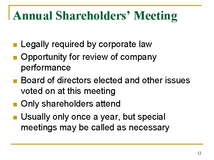 Annual Shareholders’ Meeting n n n Legally required by corporate law Opportunity for review