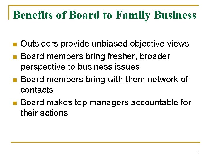 Benefits of Board to Family Business n n Outsiders provide unbiased objective views Board