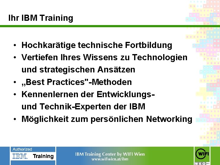 Ihr IBM Training • Hochkarätige technische Fortbildung • Vertiefen Ihres Wissens zu Technologien und