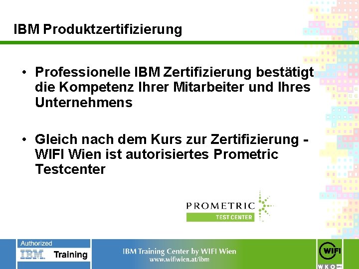 IBM Produktzertifizierung • Professionelle IBM Zertifizierung bestätigt die Kompetenz Ihrer Mitarbeiter und Ihres Unternehmens