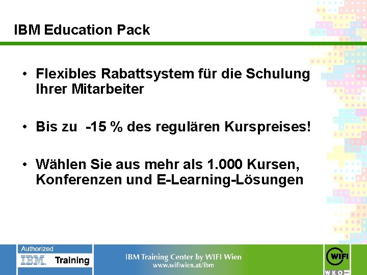 IBM Education Pack • Flexibles Rabattsystem für die Schulung Ihrer Mitarbeiter • Bis zu