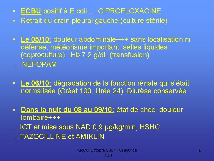  • ECBU positif à E. coli…. CIPROFLOXACINE • Retrait du drain pleural gauche