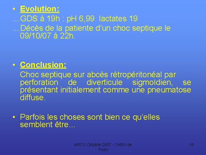  • Evolution: …GDS à 19 h : p. H 6, 99 lactates 19