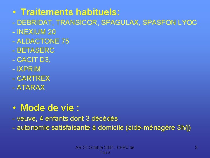  • Traitements habituels: - DEBRIDAT, TRANSICOR, SPAGULAX, SPASFON LYOC - INEXIUM 20 -