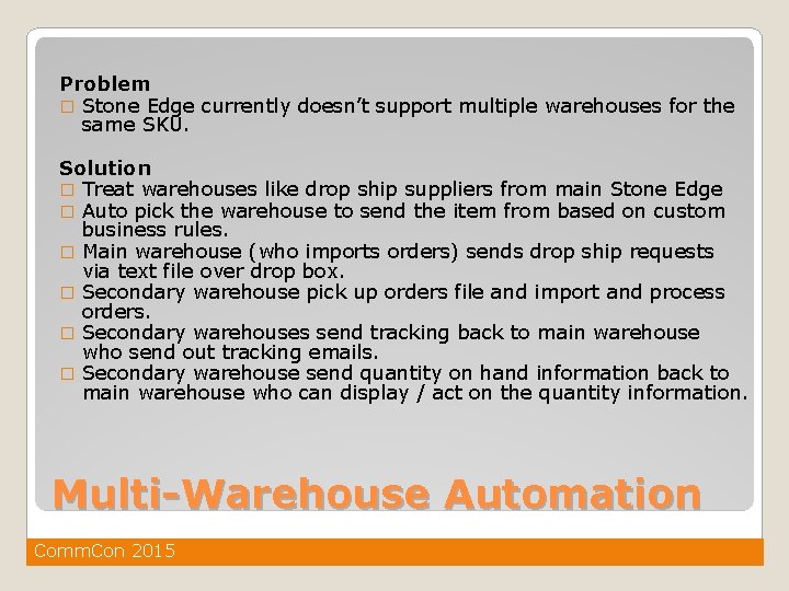 Problem � Stone Edge currently doesn’t support multiple warehouses for the same SKU. Solution