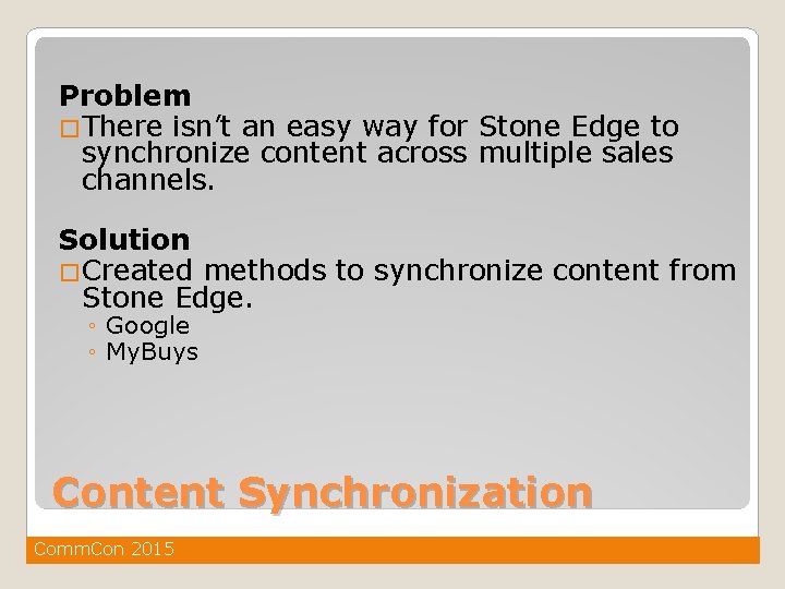 Problem �There isn’t an easy way for Stone Edge to synchronize content across multiple