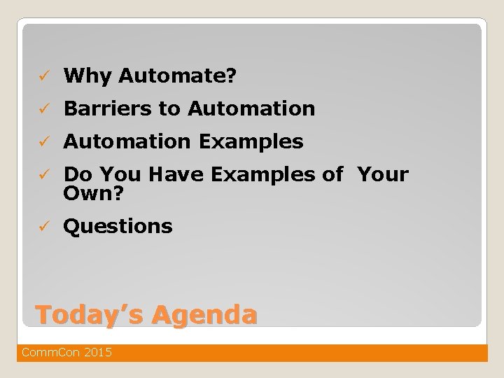 ü Why Automate? ü Barriers to Automation ü Automation Examples ü Do You Have