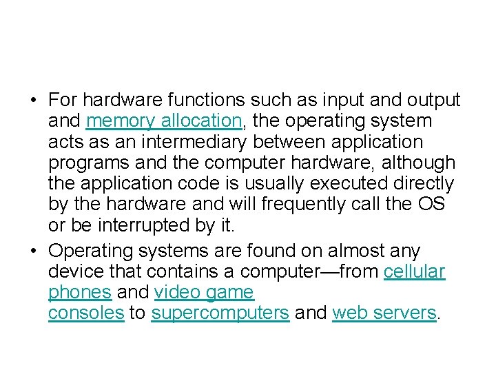  • For hardware functions such as input and output and memory allocation, the