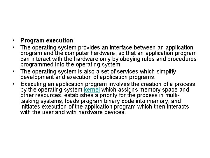  • Program execution • The operating system provides an interface between an application