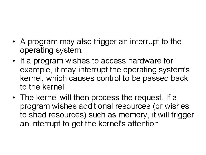  • A program may also trigger an interrupt to the operating system. •