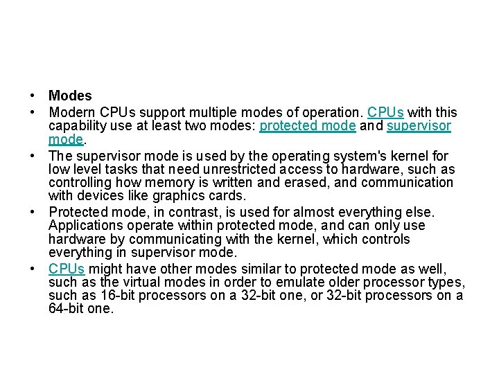  • Modes • Modern CPUs support multiple modes of operation. CPUs with this