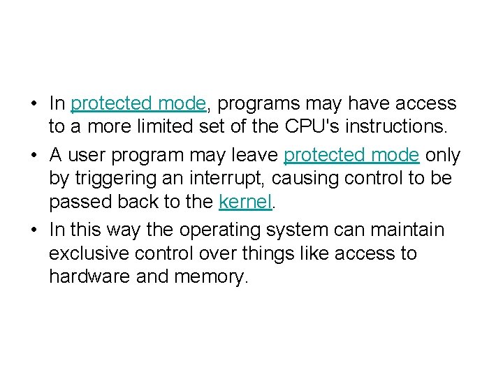  • In protected mode, programs may have access to a more limited set