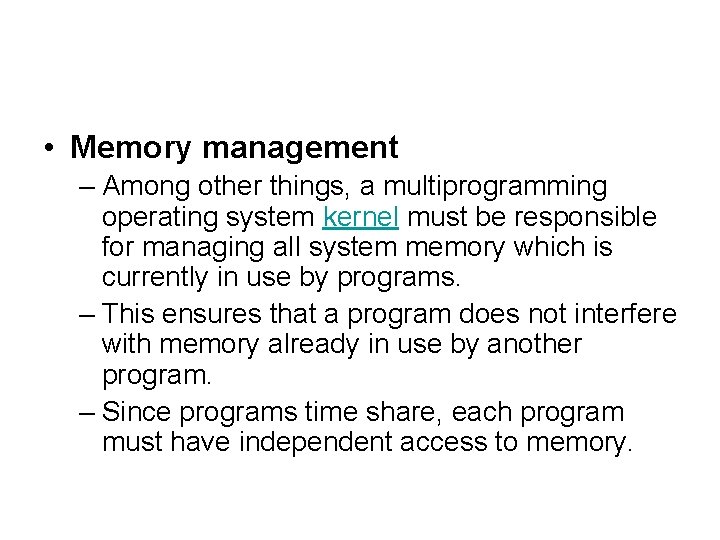  • Memory management – Among other things, a multiprogramming operating system kernel must