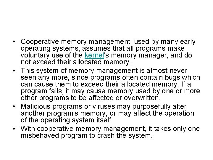  • Cooperative memory management, used by many early operating systems, assumes that all