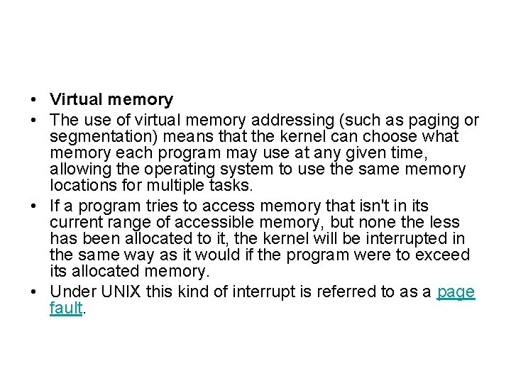  • Virtual memory • The use of virtual memory addressing (such as paging