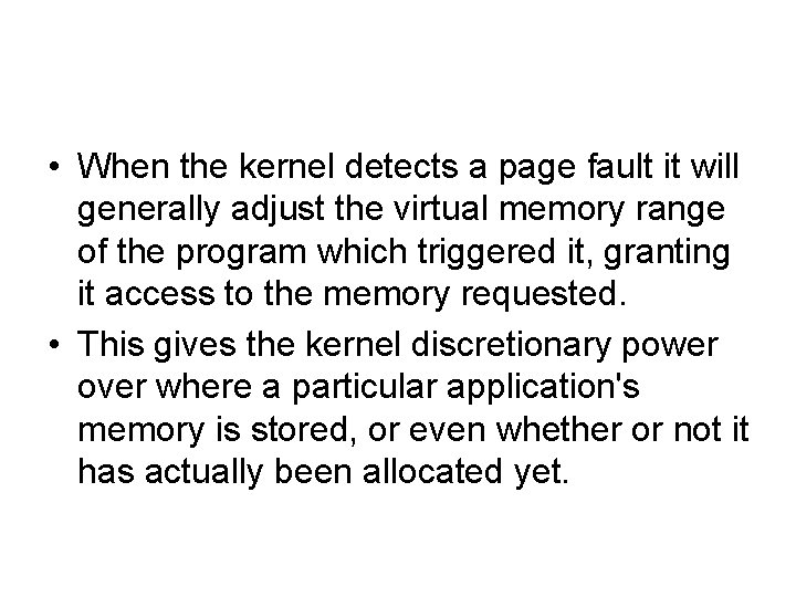  • When the kernel detects a page fault it will generally adjust the