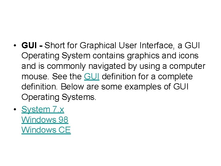  • GUI - Short for Graphical User Interface, a GUI Operating System contains
