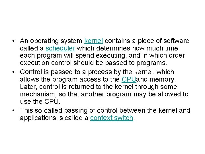  • An operating system kernel contains a piece of software called a scheduler
