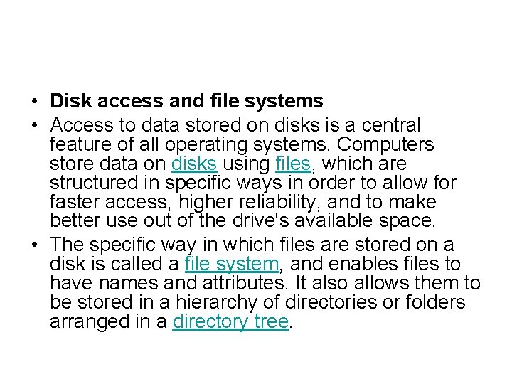  • Disk access and file systems • Access to data stored on disks