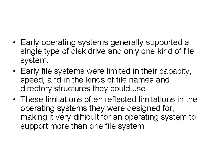  • Early operating systems generally supported a single type of disk drive and