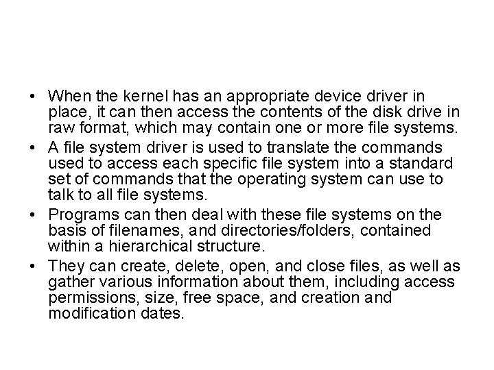  • When the kernel has an appropriate device driver in place, it can