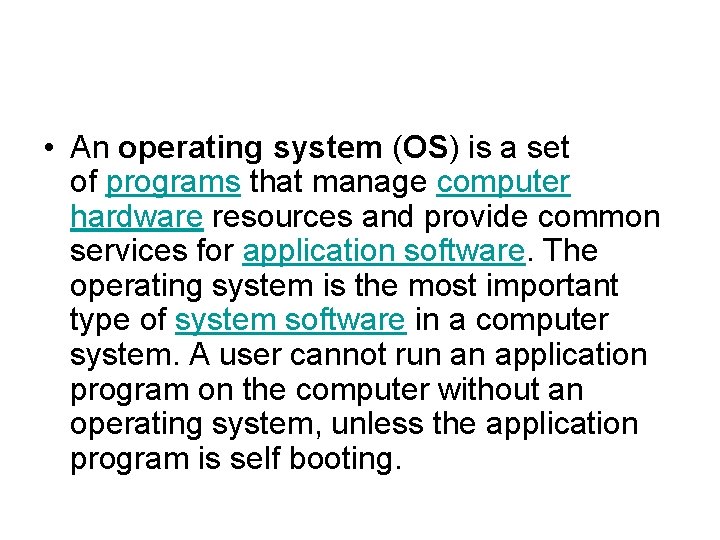  • An operating system (OS) is a set of programs that manage computer