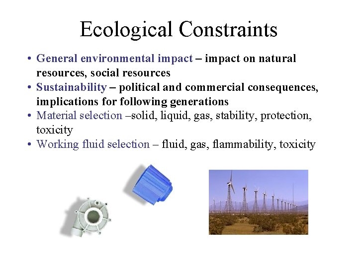 Ecological Constraints • General environmental impact – impact on natural resources, social resources • Ecological Constraints • General environmental impact – impact on natural resources, social resources •