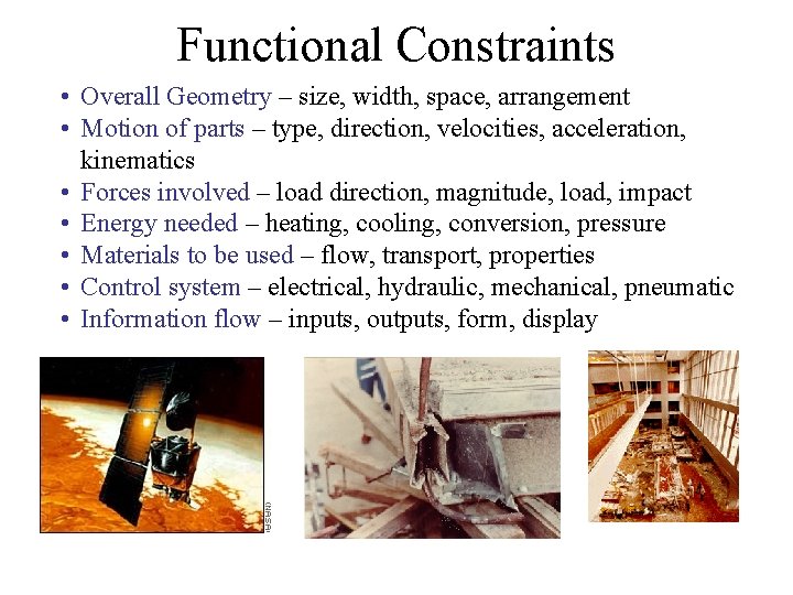 Functional Constraints • Overall Geometry – size, width, space, arrangement • Motion of parts Functional Constraints • Overall Geometry – size, width, space, arrangement • Motion of parts